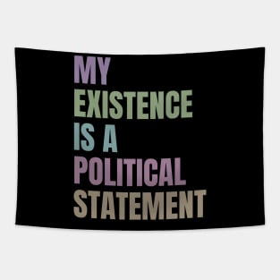 My Existence Is A Political Statement Tapestry