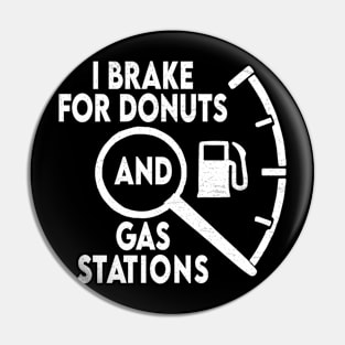 funny I brake for donuts and gas stations Pin