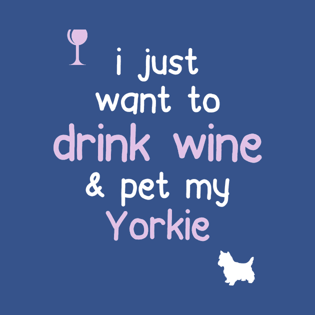 Drink Wine & Pet My Yorkie.. by veerkun