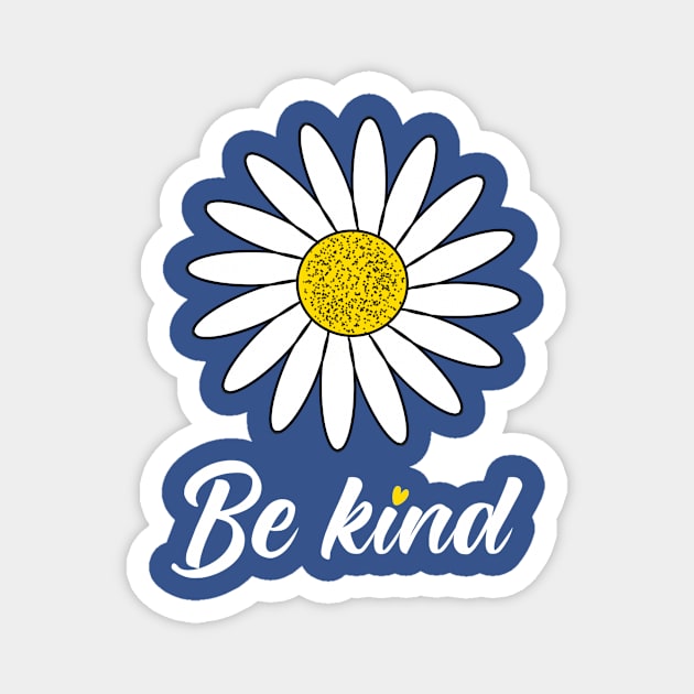 Be kind Daisy art Magnet by KaisPrints