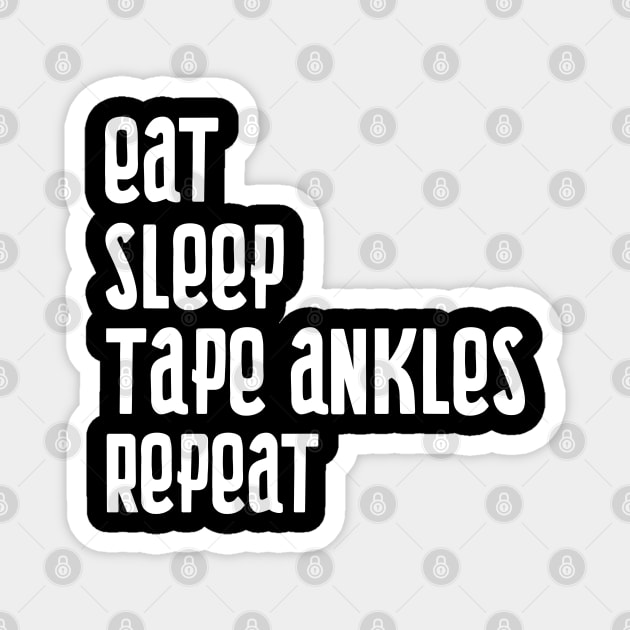 Eat Sleep Tape Ankles Repeat Magnet by Art Designs