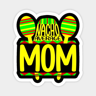 Nacho Average Mom Magnet
