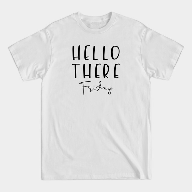 Disover Hello There Friday - Hello There - T-Shirt