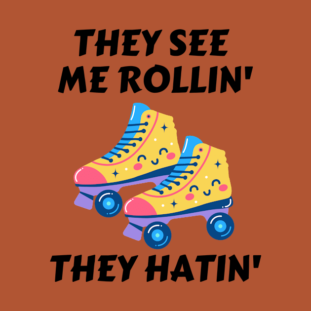 They See Me Rollin They Hatin | Roller Skates Pun by Allthingspunny