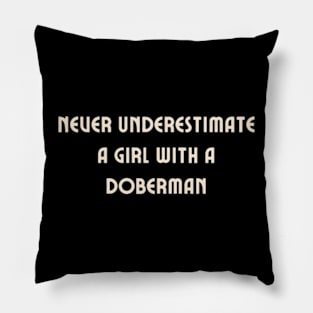 Never Underestimate A Girl with a Doberman Funny Doberman Pillow