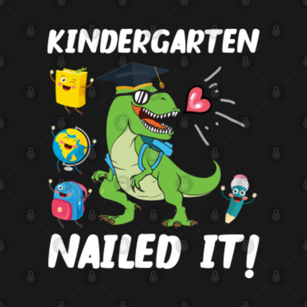 Discover Kids T Rex Kindergarten Nailed It Graduation Class Of 2021,2022 - Kindergarten Nailed It - T-Shirt