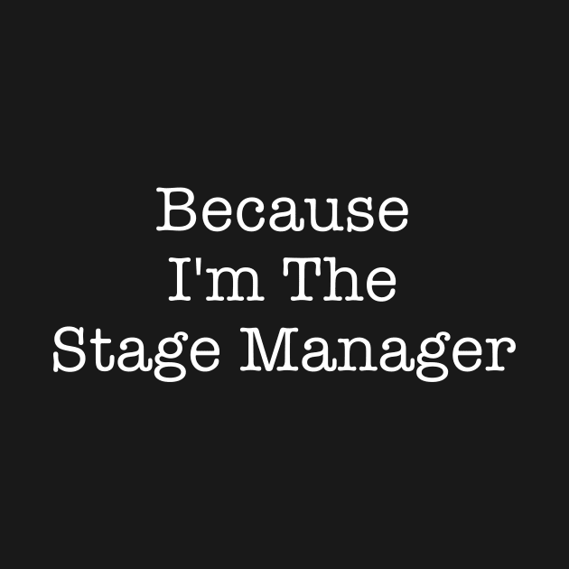 Because I'm The Stage Manager by ApricotBirch