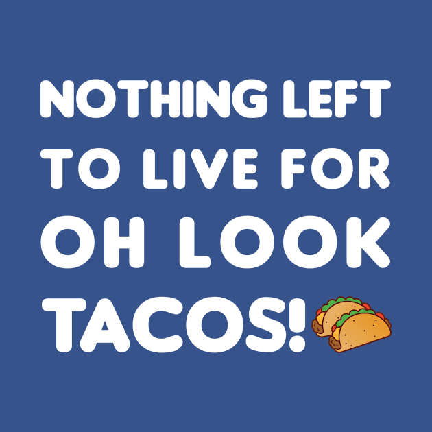 Living For Tacos by Hey Bob Guy