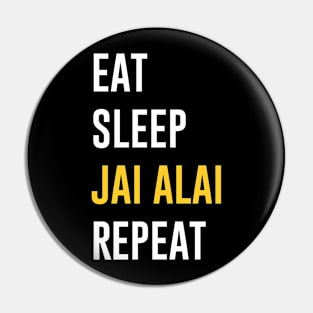 Eat Sleep Jai Alai Repeat Pin