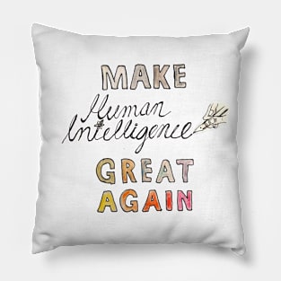 Make Human Intelligence Great Again Pillow