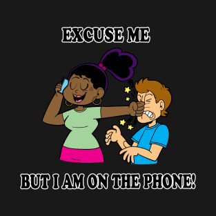 I am on the Phone T-Shirt