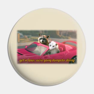 Get in loser, we're going dumpster diving raccoon possum word art - film quote version Pin