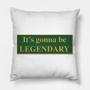 It's gonna be LEGENDARY - How I met your mother Pillow