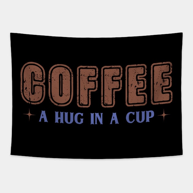Coffee a hug in a cup Tapestry by Mehroo84