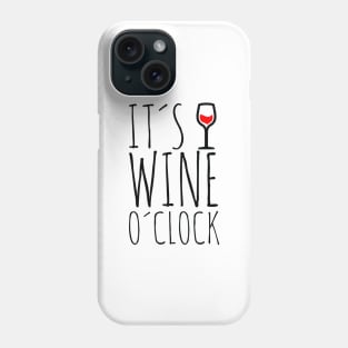 It's wine o'clock Phone Case