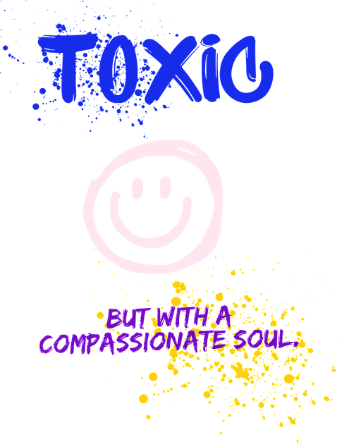Toxic with a compassionate soul Kids T-Shirt by SibilinoWinkel