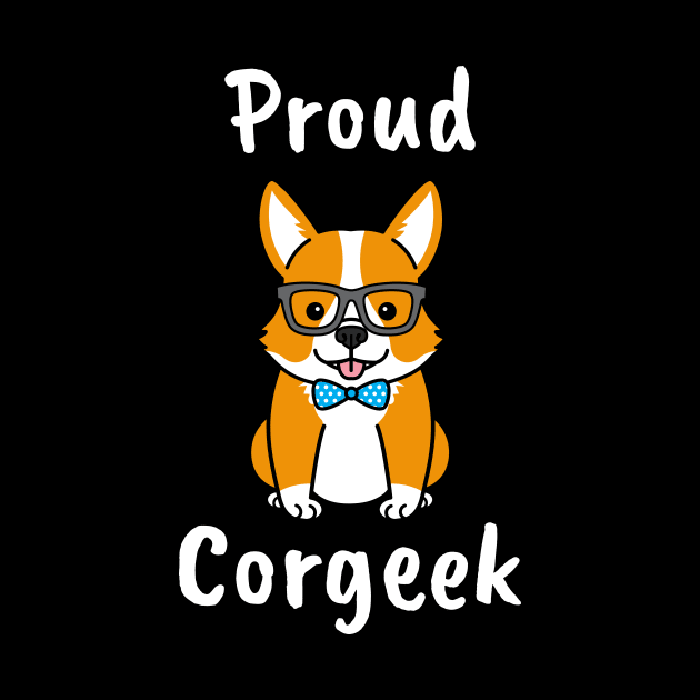 Proud Corgeek Funny Corgi Quote by BlueTodyArt