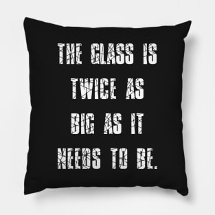 George Carlin Quote Glass Is Twice As Big As It Needs To Be Pillow