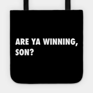 Are ya Winning, Son? Tote