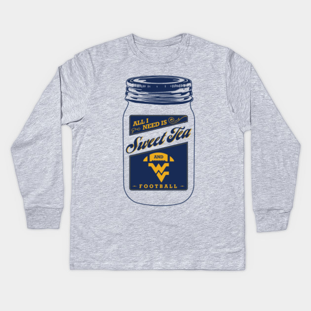 All I Need Is Sweet Tea Wvu Football Wvu Kinder Long Sleeve