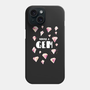 You're a Gem Phone Case