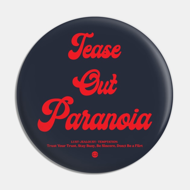 Tease Out Paranoia Pin by jealousclub