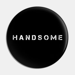 Just Handsome Pin