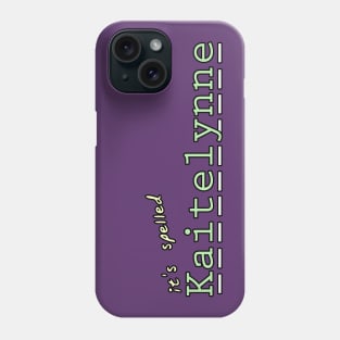 it's spelled Kaitelynne Phone Case