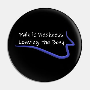 Pain is Weakness Pin