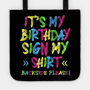 Its My Birthday Sign My Shirt Backside Please Funny Birthday Tote