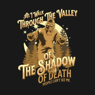 As I Walk Through The Valley Of The Shadow of Death T-Shirt