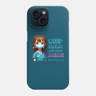 Cute Nurse Keep Calm and Watch Anime Phone Case