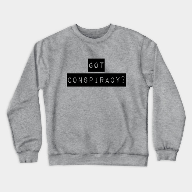 Got Conspiracy The Truth Shirt Conspiracy Theory Gift Got
