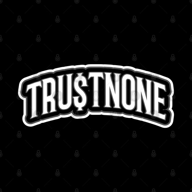 Trust None by TheArtPlug