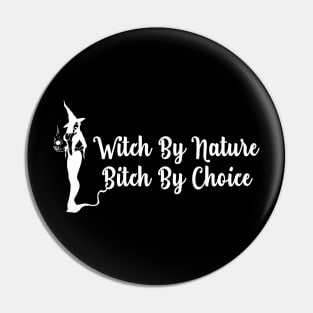 Womens Witch By Nature Bitch By Choice Pin