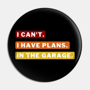 Sorry I can't I have plans in the garage Pin