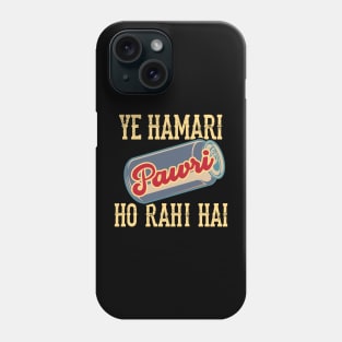 Ye Hamari Pawri Oh rahi hai Hindi Meme Quote Party design Phone Case