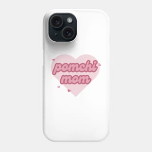 pomchi mom Phone Case