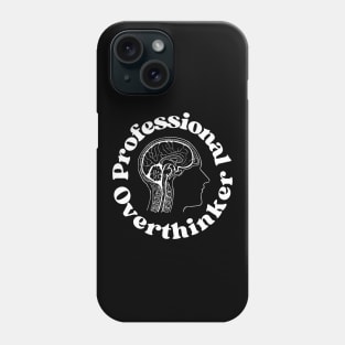 Professional Overthinker - Overthinking Quotes Phone Case