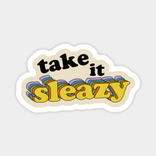 Take it Sleazy Magnet