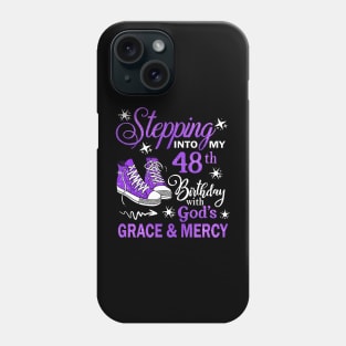 Stepping Into My 48th Birthday With God's Grace & Mercy Bday Phone Case