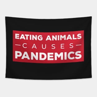 Eating Animals Causes Pandemics Vegan gift Tapestry