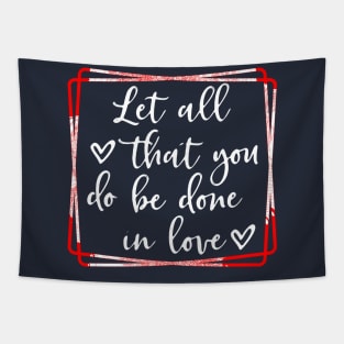Let all that you do be done in love Tapestry