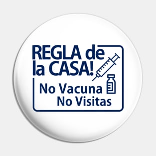 Spanish --House Rule No Vaccine No Visits Pin