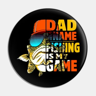 Dad Is My Name Fishing Is My Game Pin