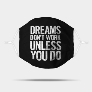 Motivation Mask - Dreams Don't Work Unless You Do by MotivatedType
