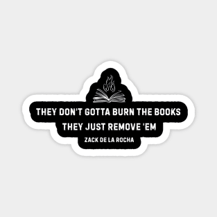 They Don’t Gotta Burn the Books They Just Remove 'Em Magnet
