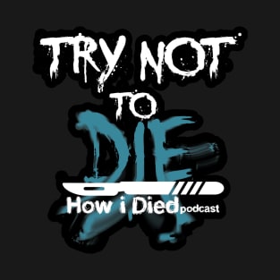 2021 Try Not To Die Logo T-Shirt