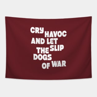 Cry havoc and let slip the dogs od war (w) Tapestry