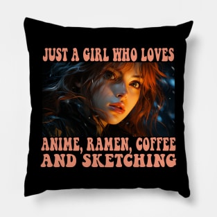 Just A Girl Who Loves Anime Ramen Coffee And Sketching Anime Pillow